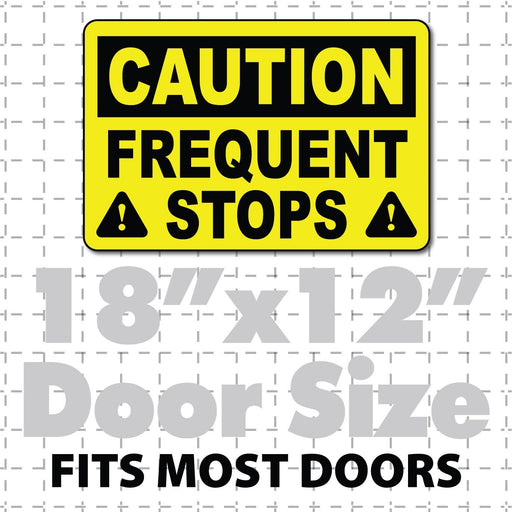 Caution frequent stops magnet sign in highly visible bold lettering with reflective options available. 18x12 car door magnet