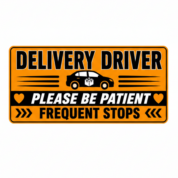 Delivery Driver Car Magnets | Please Be Patient Frequent Stops Signs
