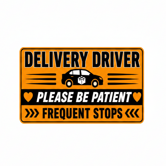 Sign for delivery drivers with text 'Please be patient, frequent stops' on an orange background.