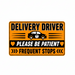 Sign for delivery drivers with text 'Please be patient, frequent stops' on an orange background.