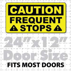 Caution frequent stop magnetic sign.Car door magnet has bright bold lettering and is visible at night with reflective option.